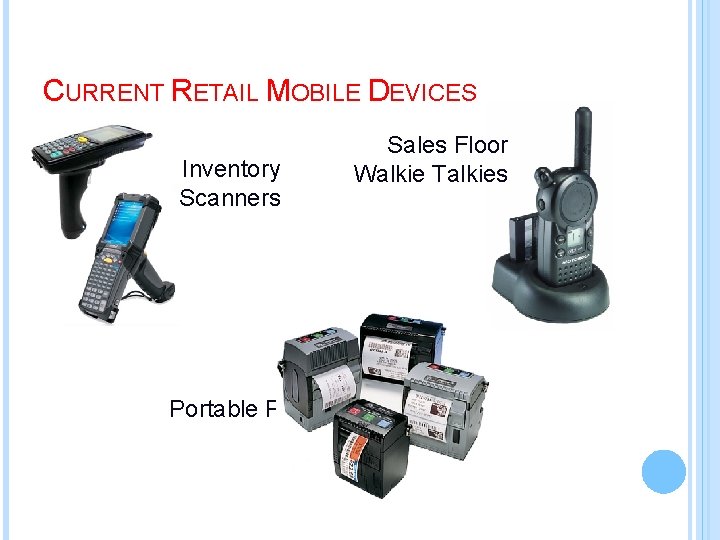 CURRENT RETAIL MOBILE DEVICES Inventory Scanners Portable Printers Sales Floor Walkie Talkies 