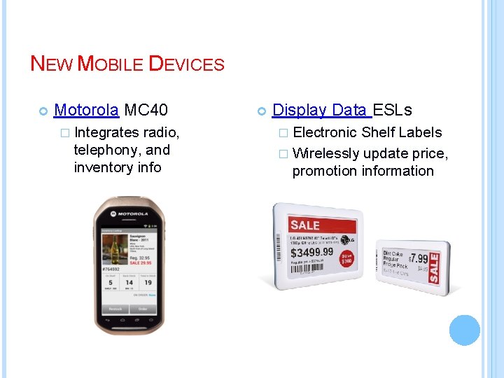 NEW MOBILE DEVICES Motorola MC 40 � Integrates radio, telephony, and inventory info Display