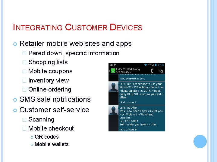 INTEGRATING CUSTOMER DEVICES Retailer mobile web sites and apps � Pared down, specific information