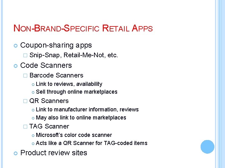 NON-BRAND-SPECIFIC RETAIL APPS Coupon-sharing apps � Snip-Snap, Retail-Me-Not, etc. Code Scanners � Barcode Scanners