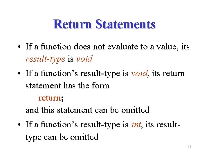 Return Statements • If a function does not evaluate to a value, its result-type