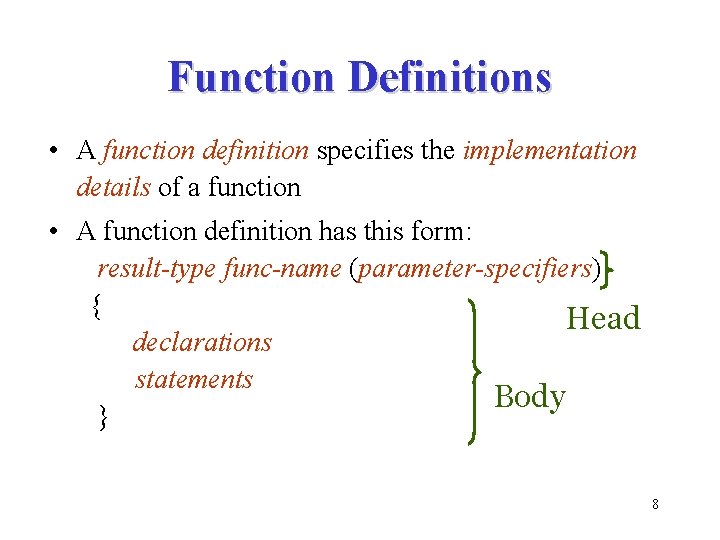 Function Definitions • A function definition specifies the implementation details of a function •