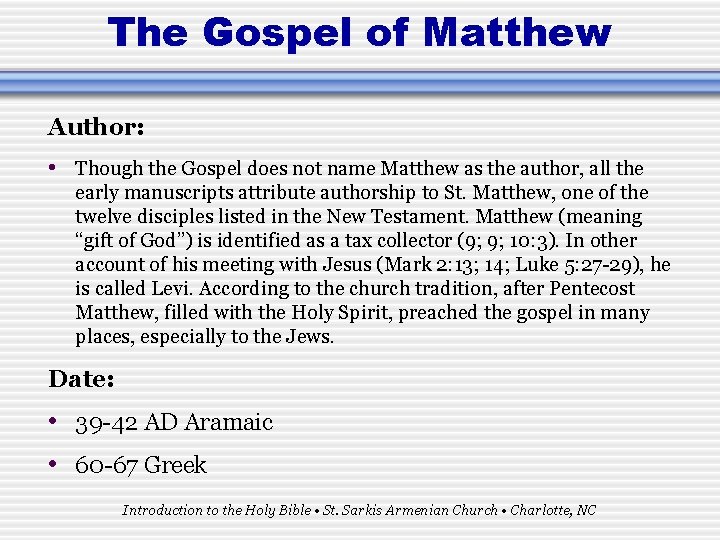 The Gospel of Matthew Author: • Though the Gospel does not name Matthew as