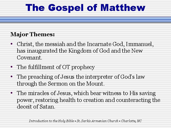 The Gospel of Matthew Major Themes: • Christ, the messiah and the Incarnate God,