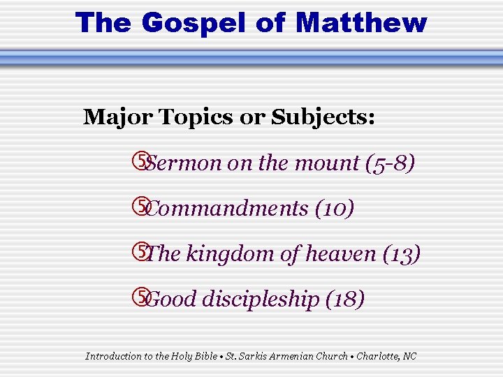 The Gospel of Matthew Major Topics or Subjects: Sermon on the mount (5 -8)