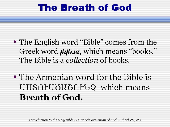 The Breath of God • The English word “Bible” comes from the Greek word