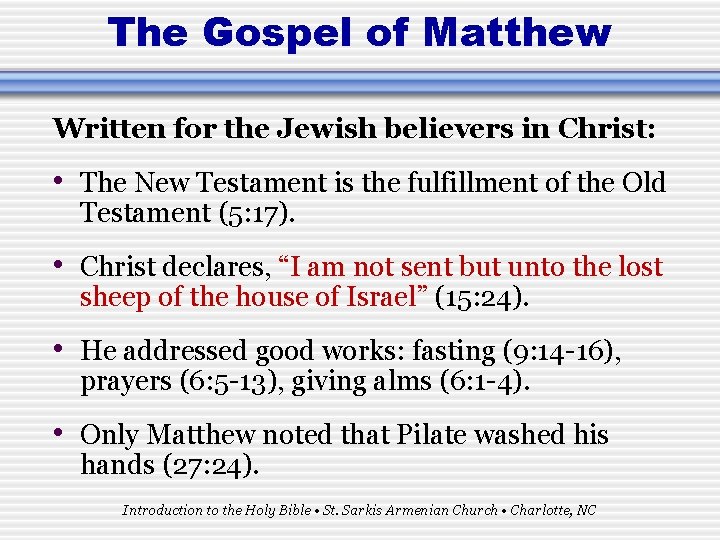 The Gospel of Matthew Written for the Jewish believers in Christ: • The New