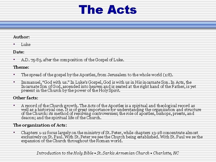 The Acts Author: • Luke Date: • A. D. 75 -85. after the composition