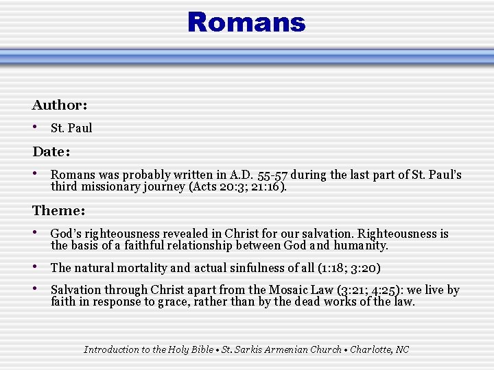 Romans Author: • St. Paul Date: • Romans was probably written in A. D.