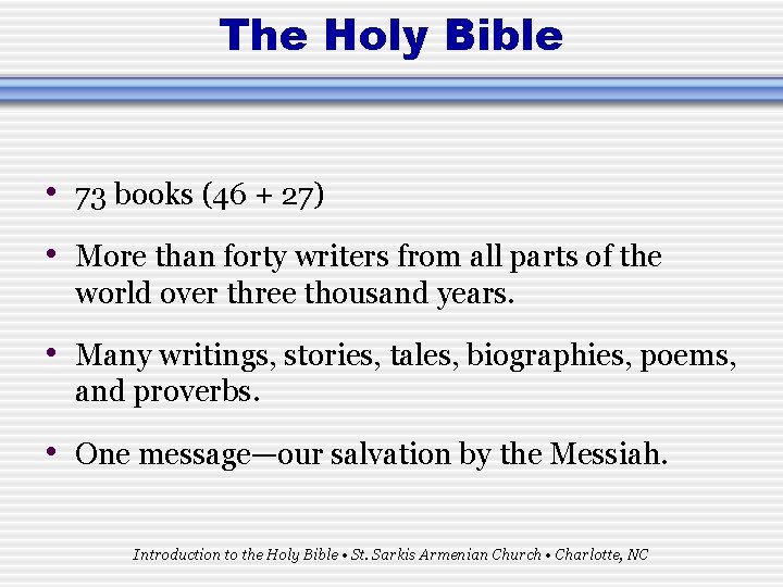 The Holy Bible • 73 books (46 + 27) • More than forty writers