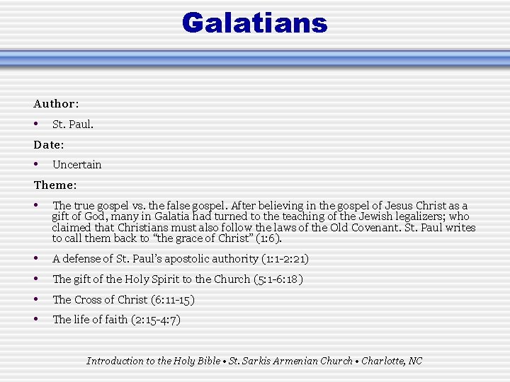 Galatians Author: • St. Paul. Date: • Uncertain Theme: • The true gospel vs.