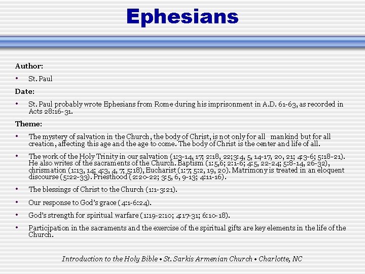 Ephesians Author: • St. Paul Date: • St. Paul probably wrote Ephesians from Rome