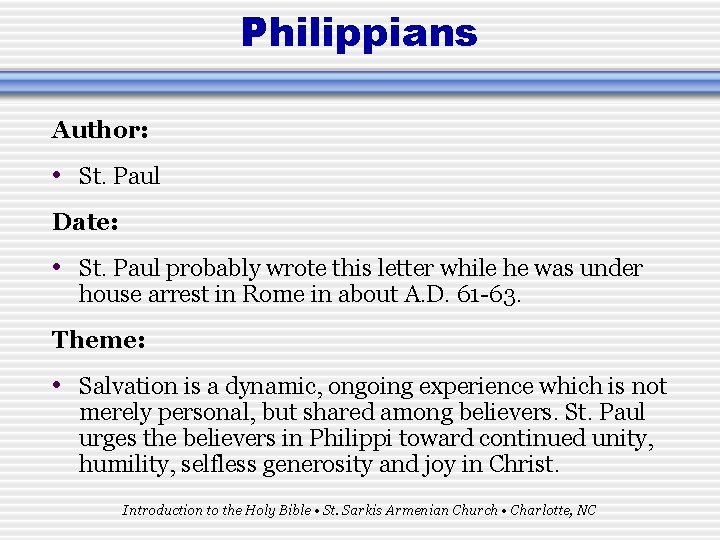 Philippians Author: • St. Paul Date: • St. Paul probably wrote this letter while
