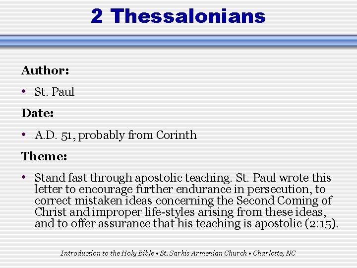 2 Thessalonians Author: • St. Paul Date: • A. D. 51, probably from Corinth