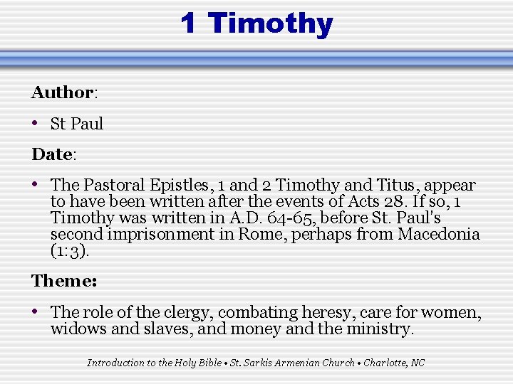 1 Timothy Author: • St Paul Date: • The Pastoral Epistles, 1 and 2