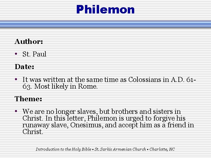 Philemon Author: • St. Paul Date: • It was written at the same time