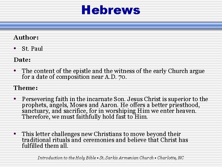 Hebrews Author: • St. Paul Date: • The content of the epistle and the