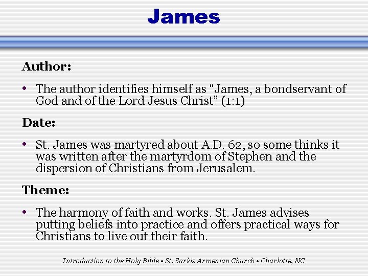 James Author: • The author identifies himself as “James, a bondservant of God and