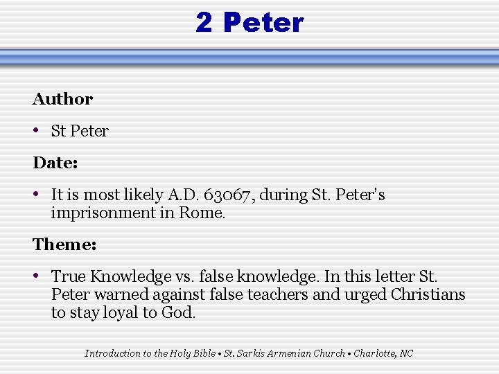 2 Peter Author • St Peter Date: • It is most likely A. D.