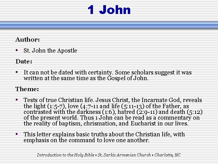 1 John Author: • St. John the Apostle Date: • It can not be