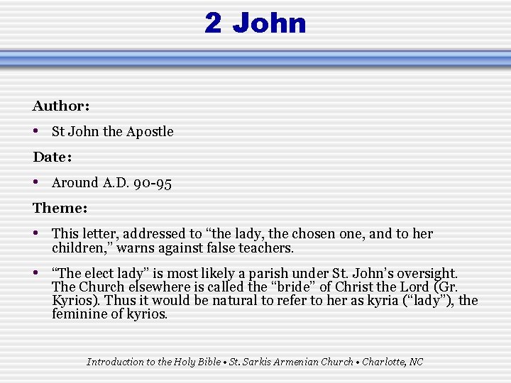 2 John Author: • St John the Apostle Date: • Around A. D. 90