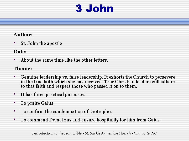 3 John Author: • St. John the apostle Date: • About the same time