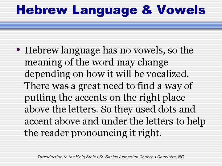 Hebrew Language & Vowels • Hebrew language has no vowels, so the meaning of