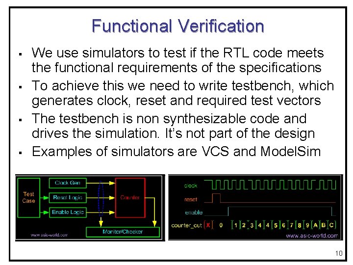 Functional Verification § § We use simulators to test if the RTL code meets