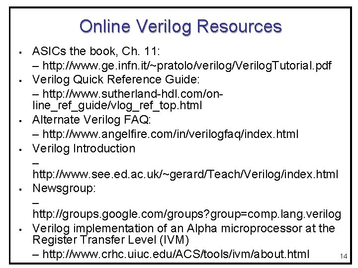 Online Verilog Resources § § § ASICs the book, Ch. 11: – http: //www.