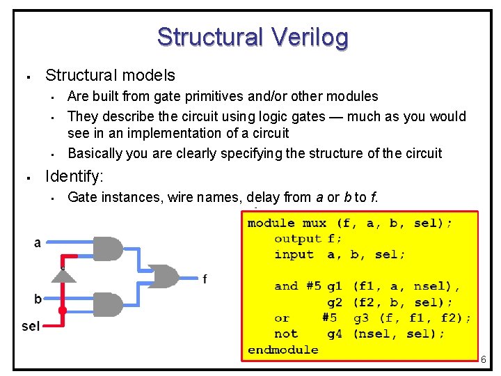 Structural Verilog § Structural models • • • § Are built from gate primitives