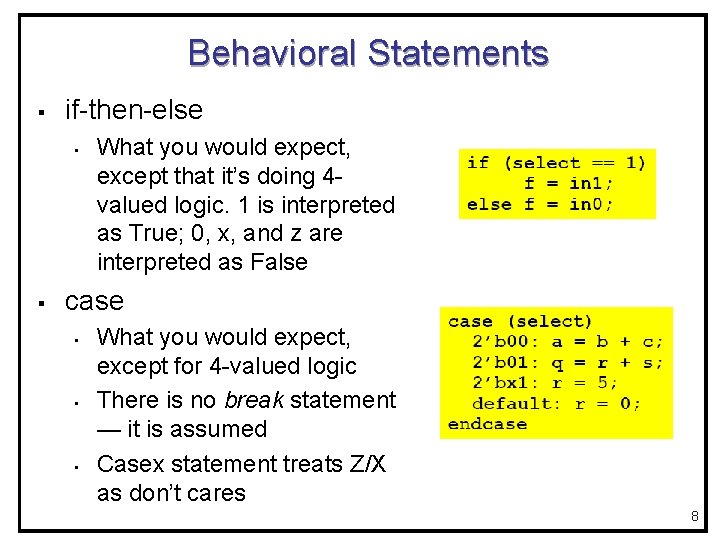 Behavioral Statements § if-then-else • § What you would expect, except that it’s doing