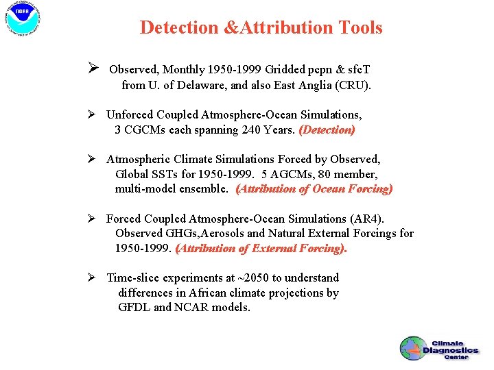 Detection &Attribution Tools Ø Observed, Monthly 1950 -1999 Gridded pcpn & sfc. T from