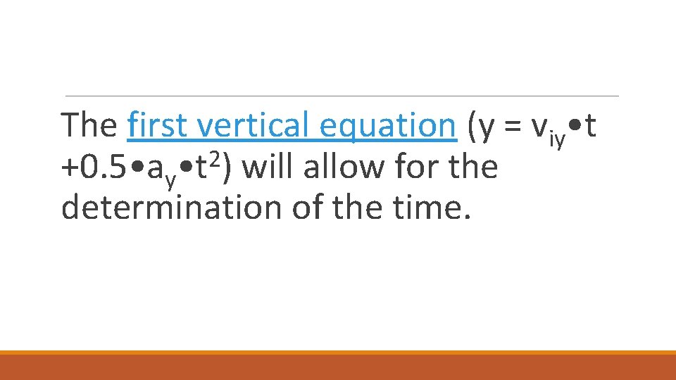 The first vertical equation (y = viy • t 2 +0. 5 • ay
