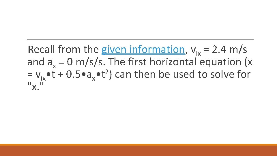 Recall from the given information, vix = 2. 4 m/s and ax = 0
