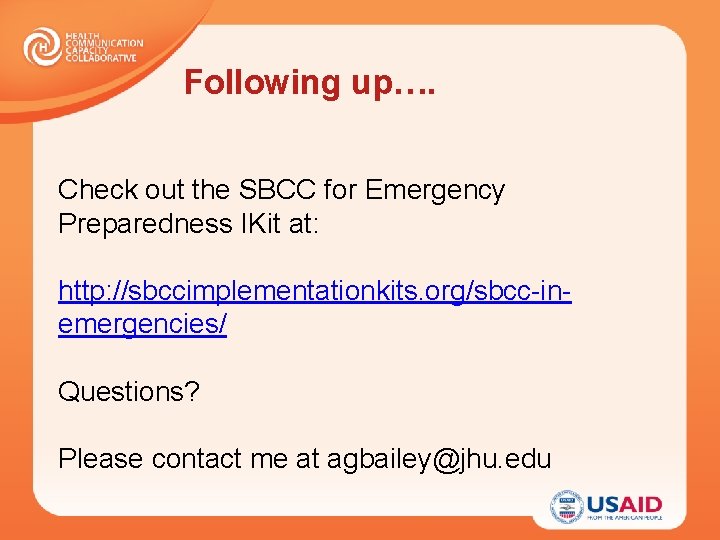 Following up…. Check out the SBCC for Emergency Preparedness IKit at: http: //sbccimplementationkits. org/sbcc-inemergencies/
