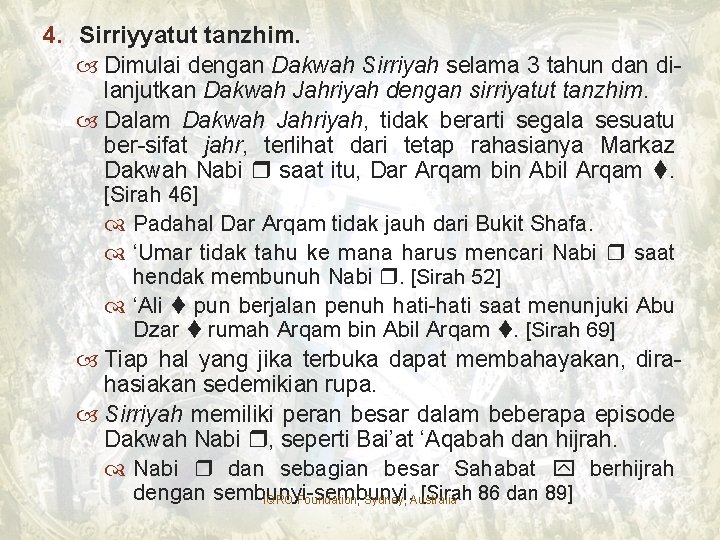 4. Sirriyyatut tanzhim. Dimulai dengan Dakwah Sirriyah selama 3 tahun dan dilanjutkan Dakwah Jahriyah