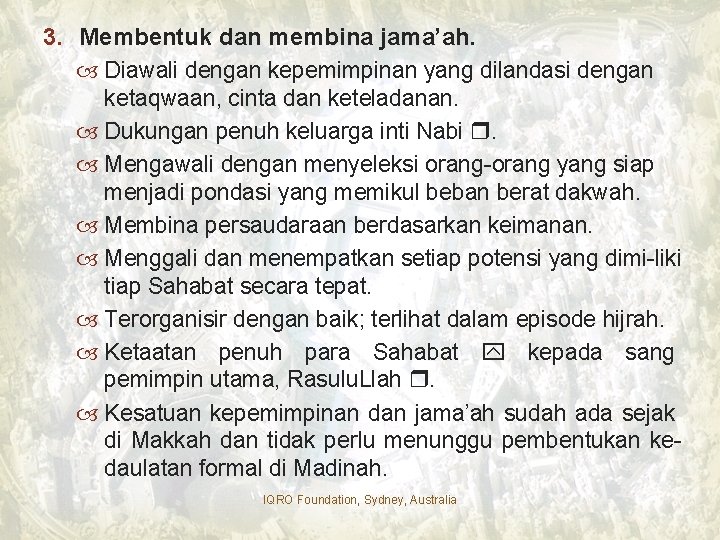 3. Membentuk dan membina jama’ah. Diawali dengan kepemimpinan yang dilandasi dengan ketaqwaan, cinta dan