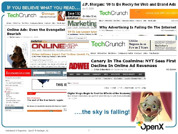 IF YOU BELIEVE WHAT YOU READ… …. the sky is falling! Confidential & Proprietary