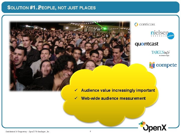 SOLUTION #1…PEOPLE, NOT JUST PLACES ü Audience value increasingly important ü Web-wide audience measurement