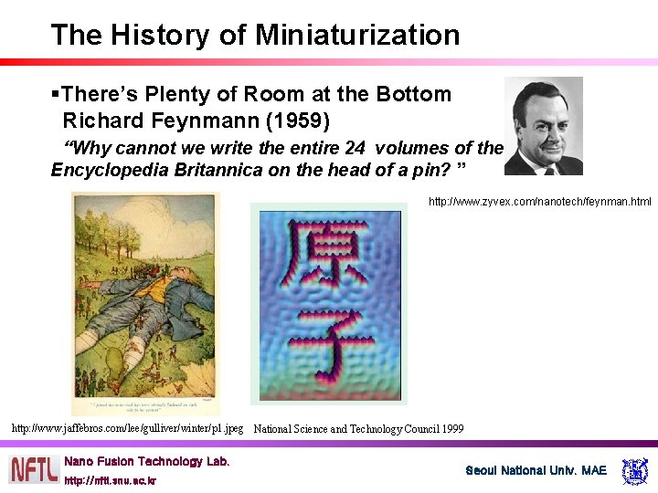 The History of Miniaturization §There’s Plenty of Room at the Bottom Richard Feynmann (1959)