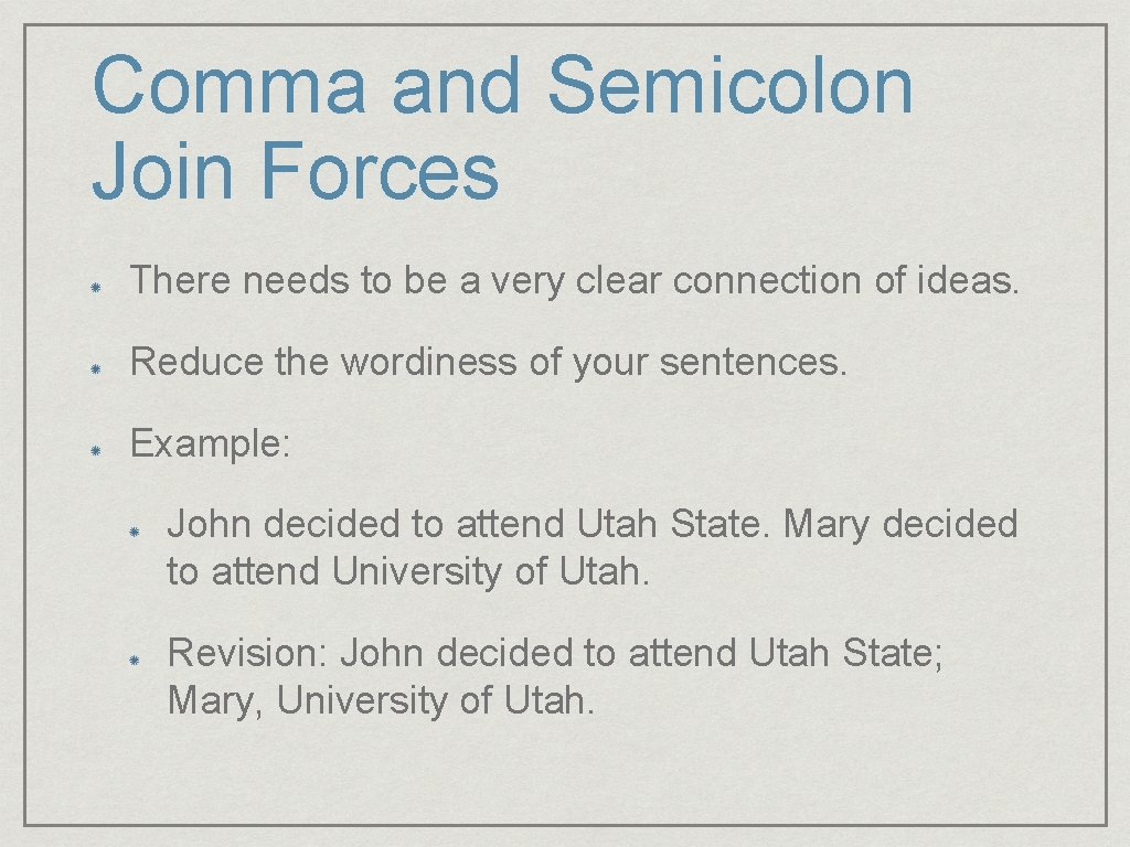 Comma and Semicolon Join Forces There needs to be a very clear connection of