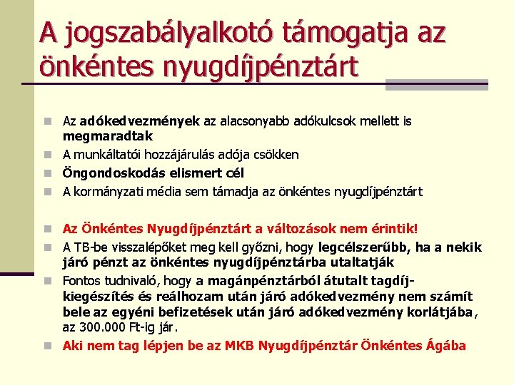 A jogszabályalkotó támogatja az önkéntes nyugdíjpénztárt n Az adókedvezmények az alacsonyabb adókulcsok mellett is