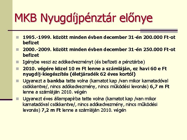 MKB Nyugdíjpénztár előnye n 1995. -1999. között minden évben december 31 -én 200. 000
