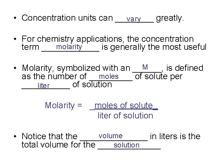  • Concentration units can ____ greatly. vary • For chemistry applications, the concentration