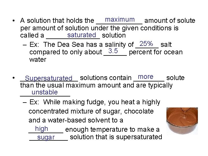 maximum amount of solute • A solution that holds the ______ per amount of