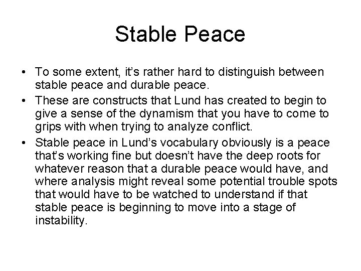 Stable Peace • To some extent, it’s rather hard to distinguish between stable peace