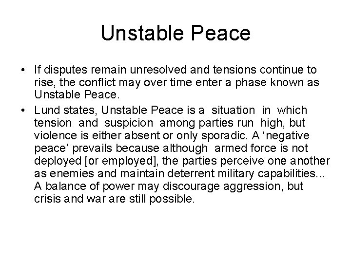 Unstable Peace • If disputes remain unresolved and tensions continue to rise, the conflict