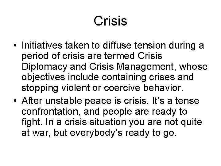 Crisis • Initiatives taken to diffuse tension during a period of crisis are termed