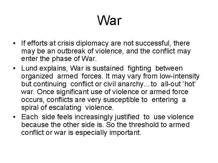 War • If efforts at crisis diplomacy are not successful, there may be an
