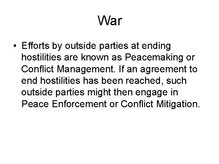 War • Efforts by outside parties at ending hostilities are known as Peacemaking or